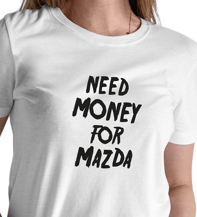 Dámské bílé tričko – Need money for Mazda