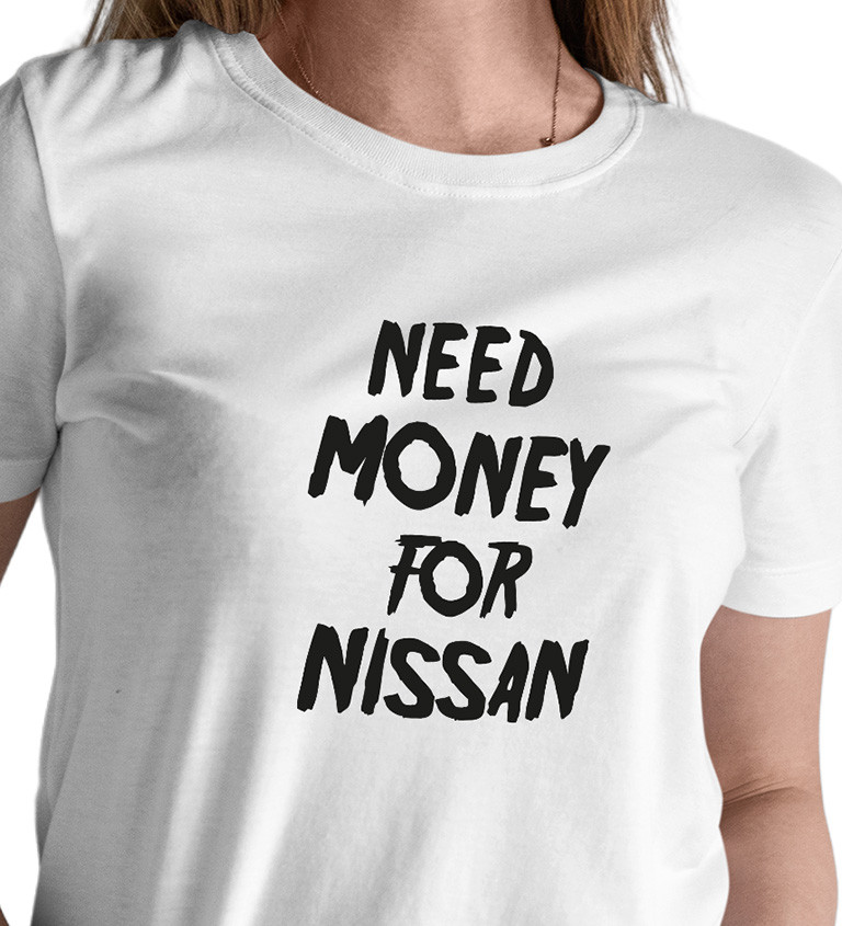 Dámské bílé tričko – Need money for Nissan