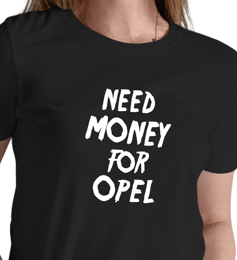 Dámské černé tričko – Need money for Opel