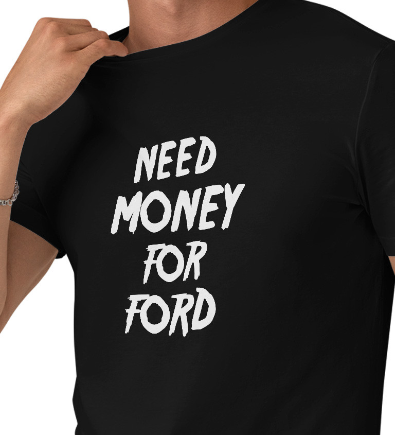 Pánské černé tričko – Need money for Ford