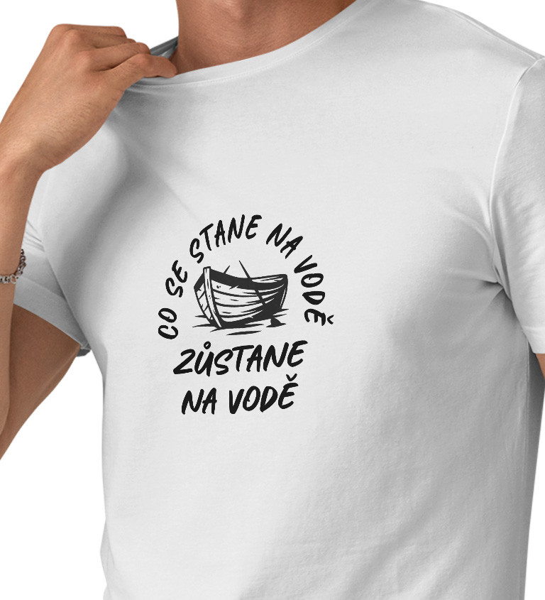 Pánské bílé tričko – Co se stane na vodě, zůstane na vodě