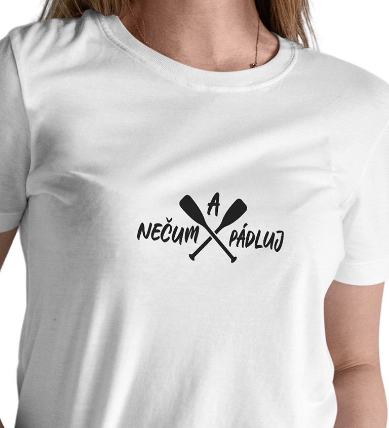 Dámské bílé tričko – Nečum a pádluj