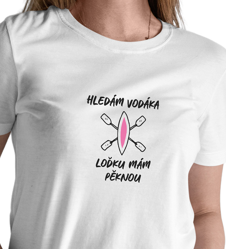 Dámské bílé tričko – Hledám vodáka, loďku mám pěknou