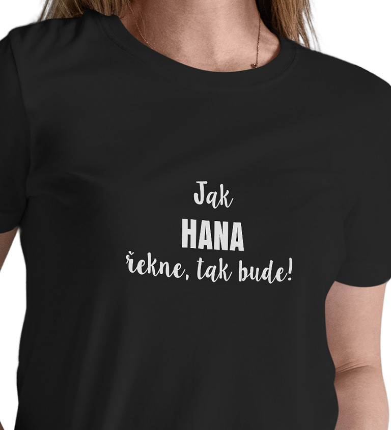 Dámské bílé tričko – Jak Hana řekne, tak bude!