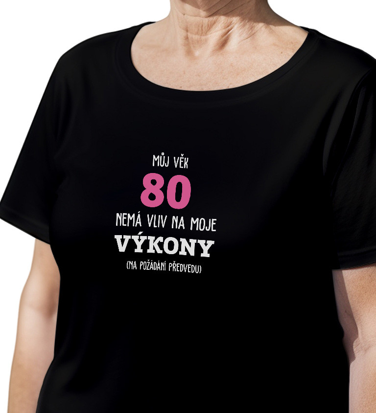 Dámské černé tričko – Můj věk 80 nemá vliv na moje výkony