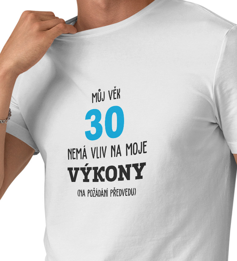 Pánské bílé tričko – Můj věk 30 nemá vliv na moje výkony