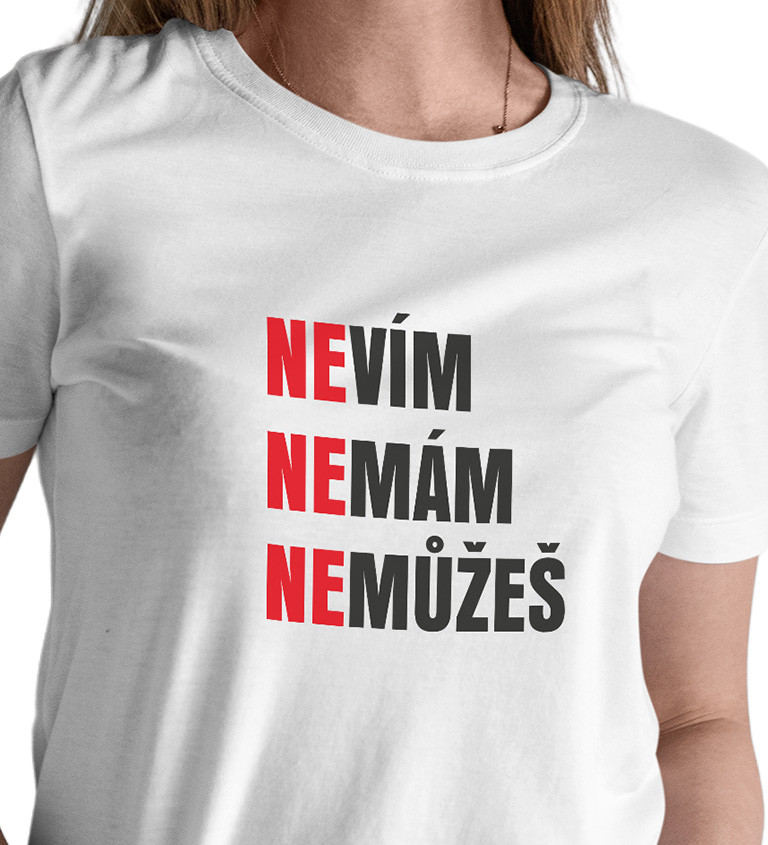 Dámské bílé tričko – Nevím, nemám, nemůžeš