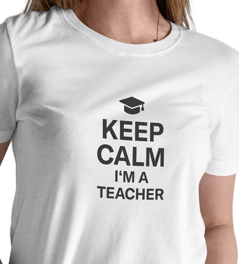 Dámské bílé tričko – Keep calm I´m a teacher