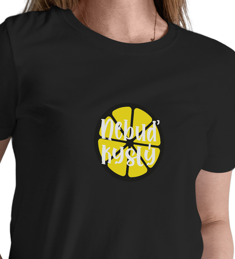Dámské černé tričko – Nebuď kyselej