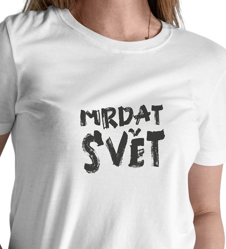 Dámské bílé tričko – Mrdat svět