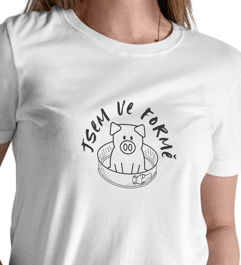 Dámské bílé tričko – Jsem ve formě