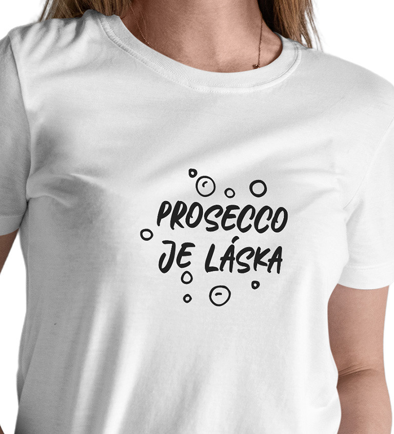 Dámské bílé tričko – Prosecco je láska