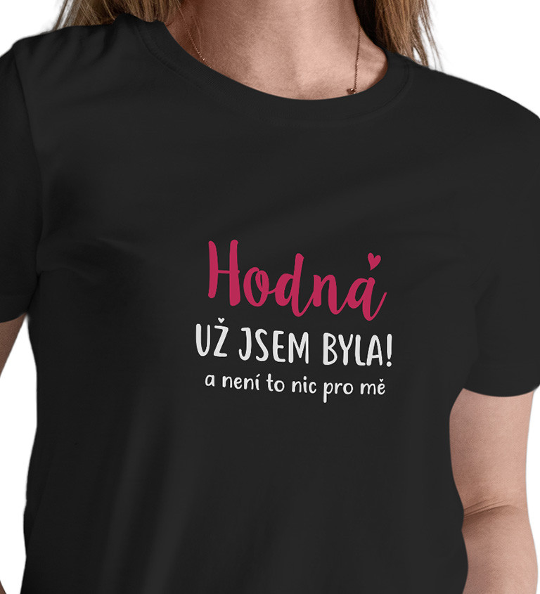 Dámské černé tričko – Hodná už jsem byla