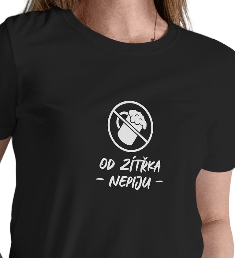 Dámské černé tričko – Od zítřka nepiju