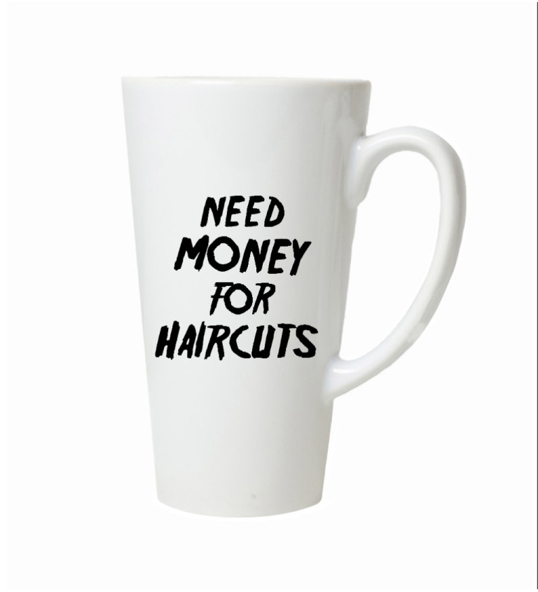 Hrnek na latte – Need money for haircuts