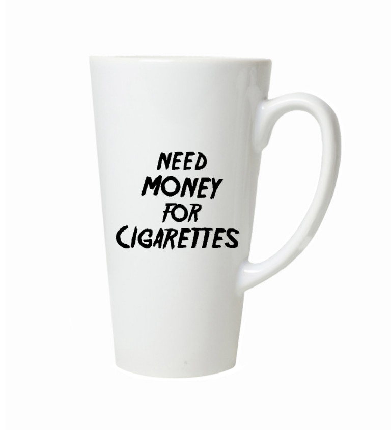 Hrnek na latte – Need money for cigarettes
