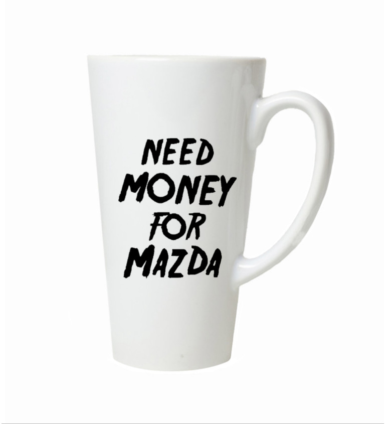Hrnek na latte – Need money for mazda