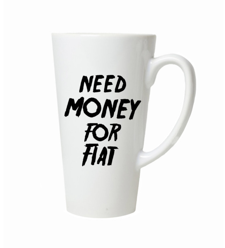 Hrnek na latte – Need money for fiat