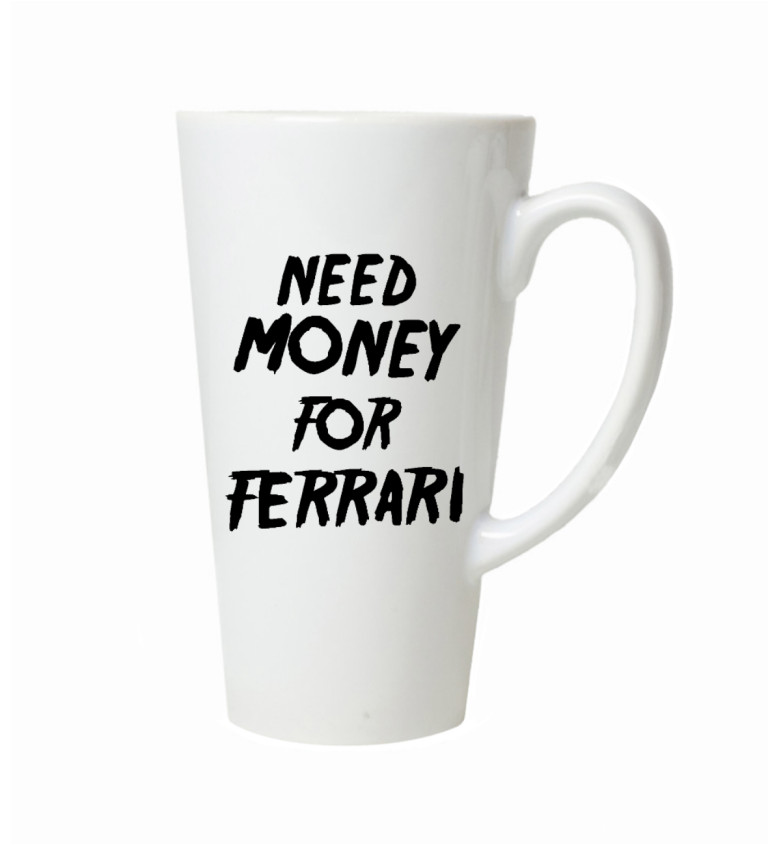 Hrnek na latte – Need money for Ferrari