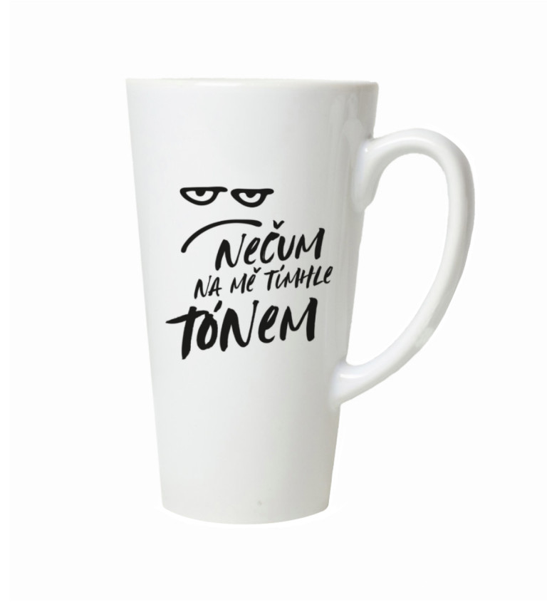 Hrnek na latte – Nečum na mě tímhle tónem