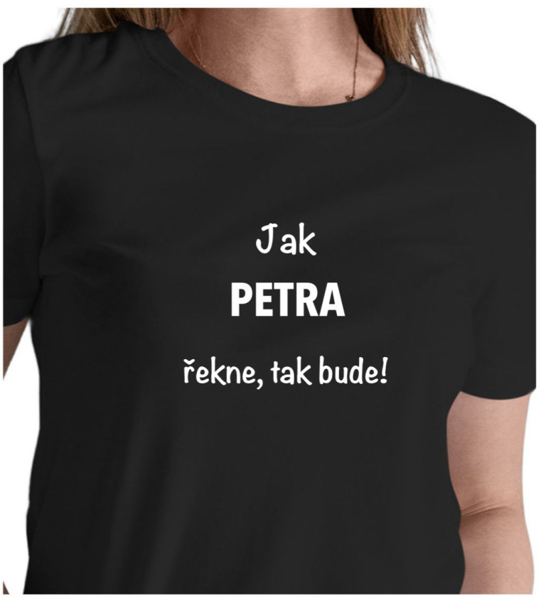 Dámské černé tričko – Jak Petra řekne, tak bude!