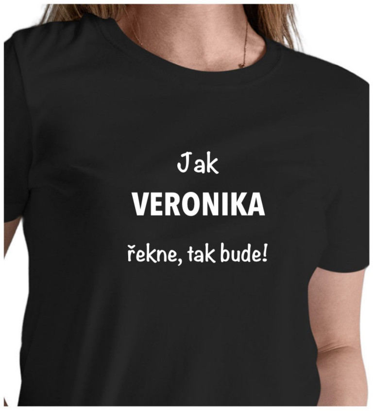 Dámské černé tričko – Jak Veronika řekne, tak bude!