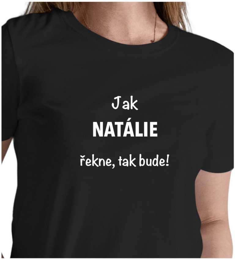 Dámské černé tričko – Jak Natálie řekne, tak bude!